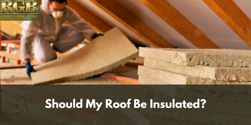 Should My Roof Be Insulated?