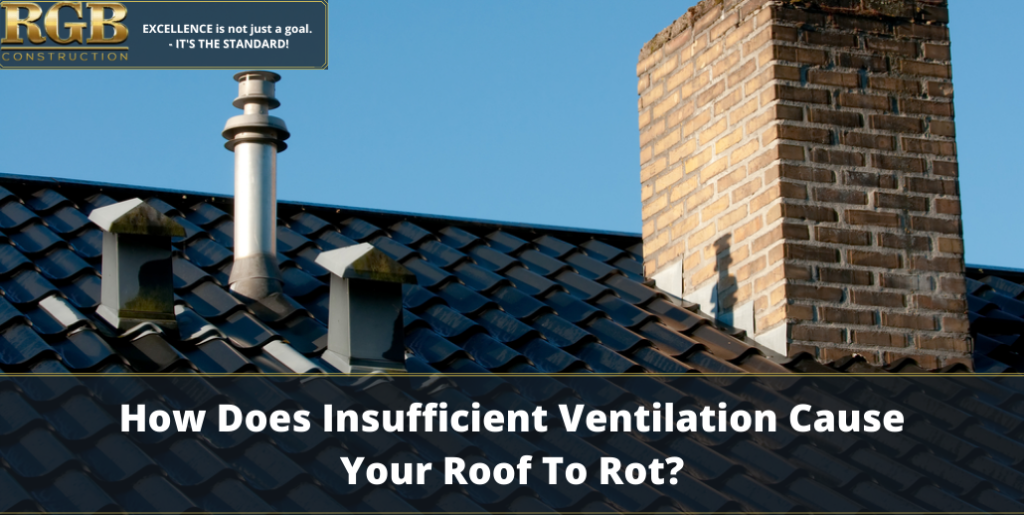 How Does Insufficient Ventilation Cause Your Roof To Rot?