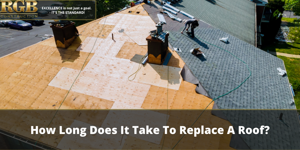 How Long Does It Take To Replace A Roof? | RGB Construction