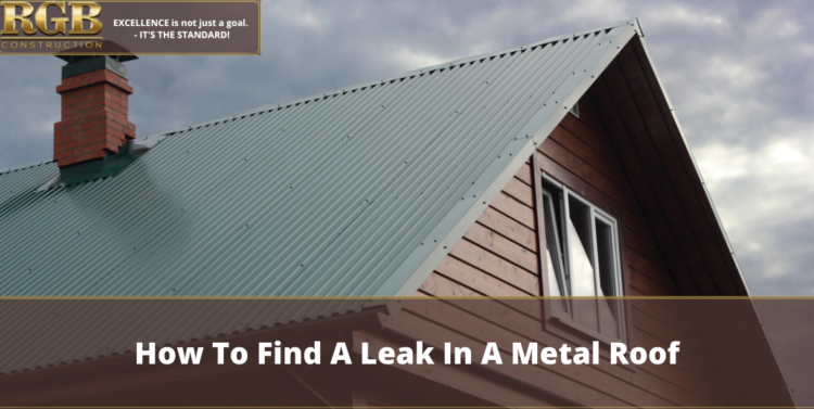 How To Find A Leak In A Metal Roof