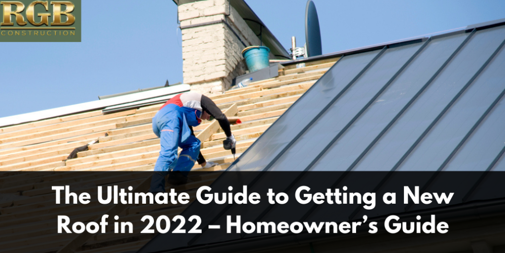 The Ultimate Guide to Getting a New Roof in 2022 – Homeowner’s Guide