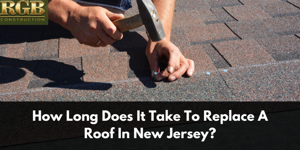 How Long Does It Take To Replace A Roof In New Jersey?