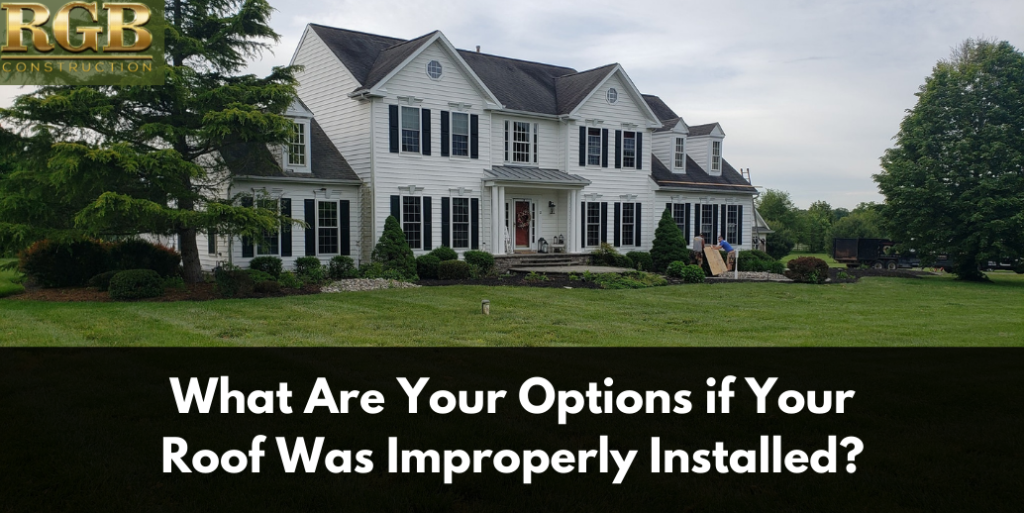 What Are Your Options if Your Roof Was Improperly Installed?