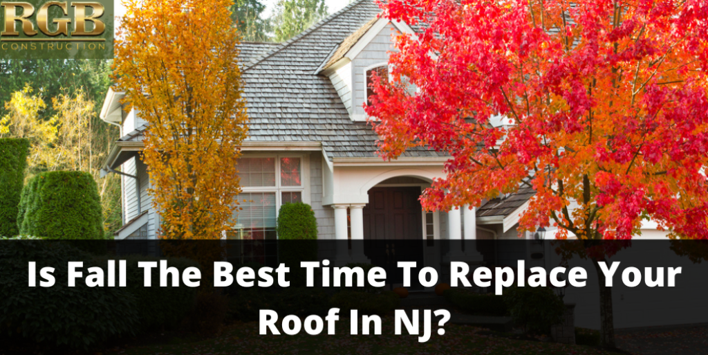 Is Fall The Best Time To Replace Your Roof In NJ?