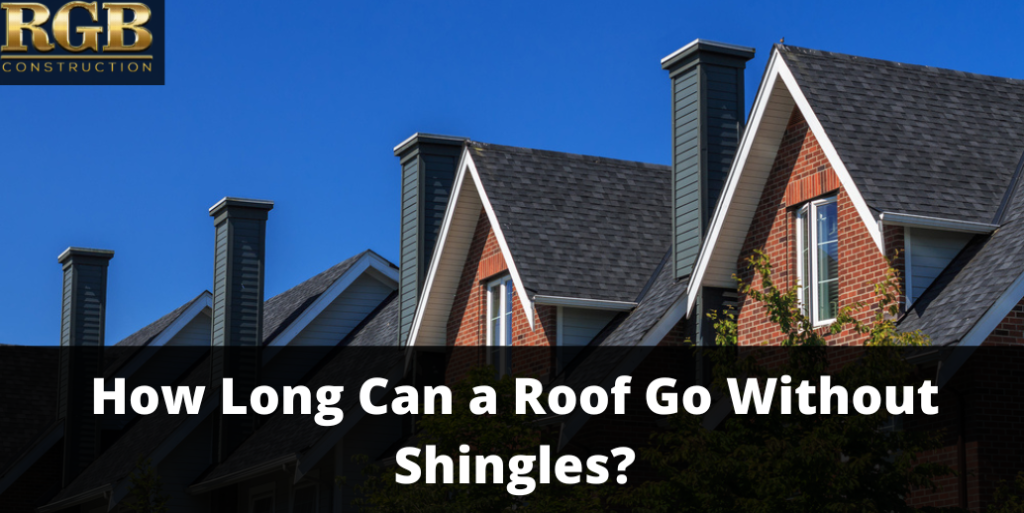How Long Can a Roof Go Without Shingles?