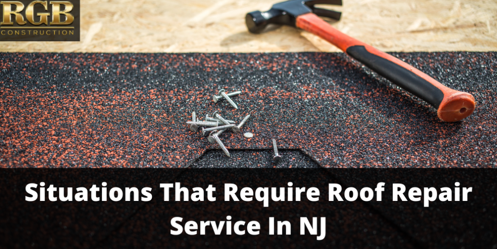 Situations That Require Roof Repair Service In NJ