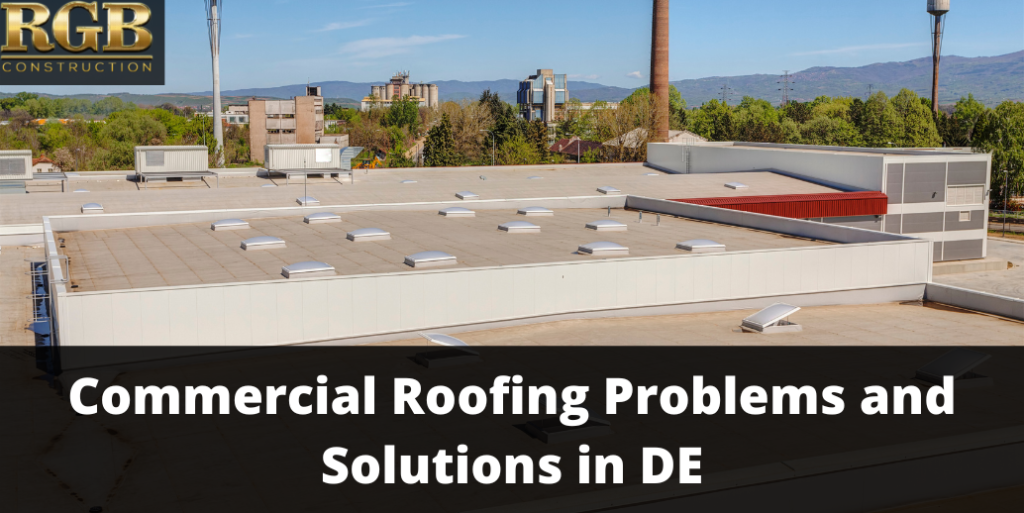 Commercial Roofing Problems and Solutions in DE