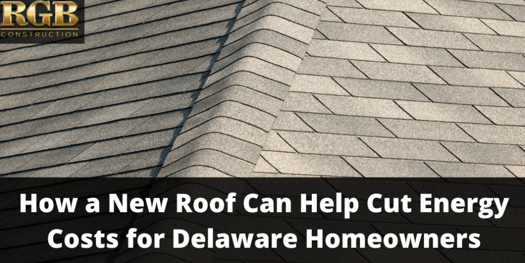 How a New Roof Can Help Cut Energy Costs for Delaware Homeowners