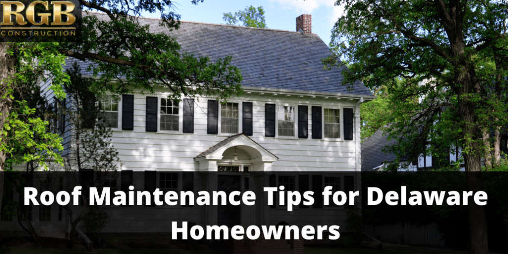 Roof Maintenance Tips for Delaware Homeowners