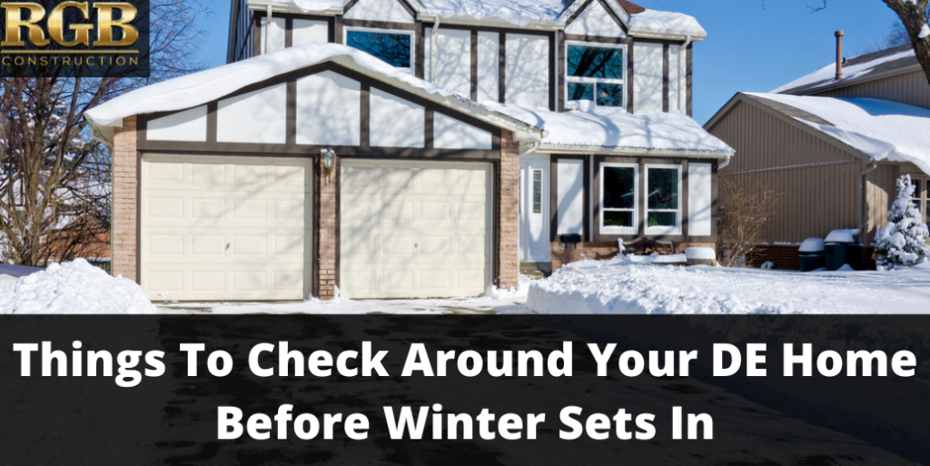 Things To Check Around Your DE Home Before Winter Sets In