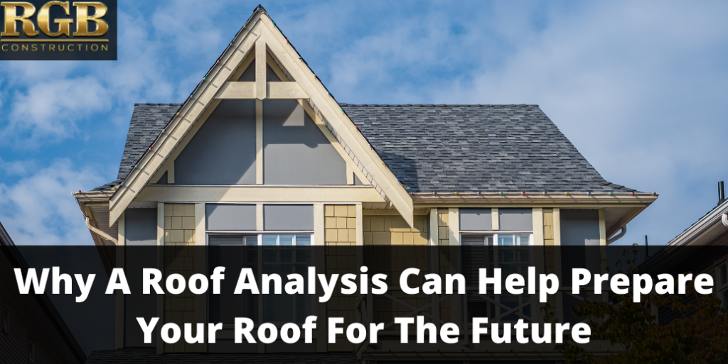 Why A Roof Analysis Can Help Prepare Your Roof For The Future