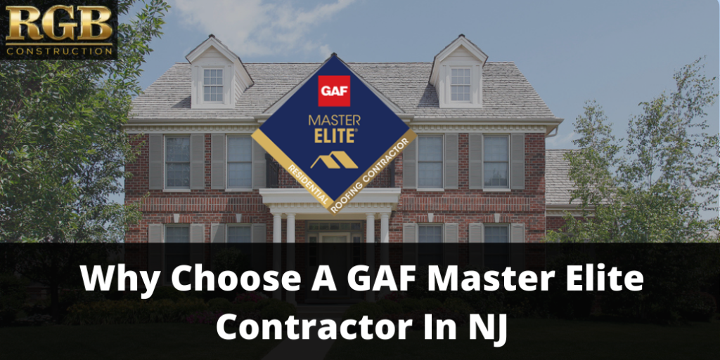 Why Choose A GAF Master Elite Contractor In NJ
