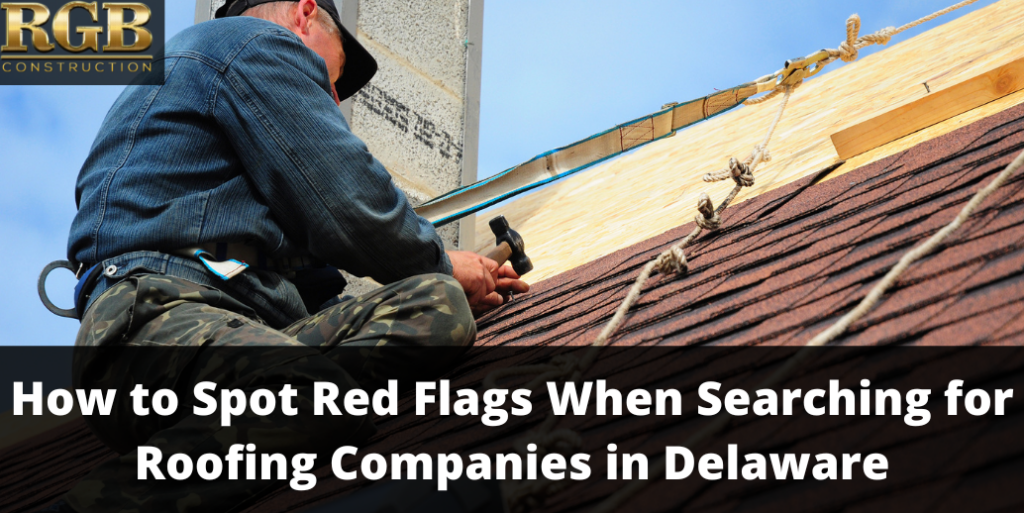 How to Spot Red Flags When Searching for Roofing Companies in Delaware