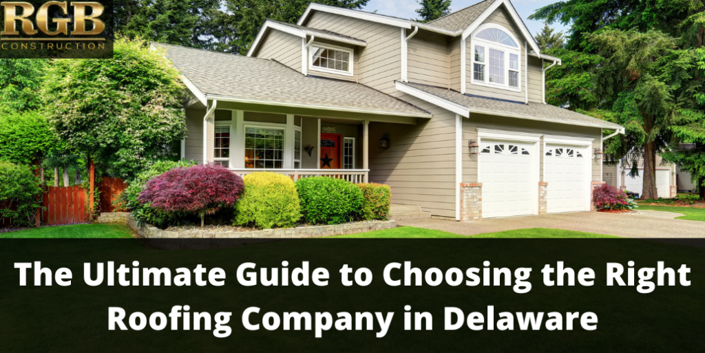 The Ultimate Guide to Choosing the Right Roofing Company in Delaware