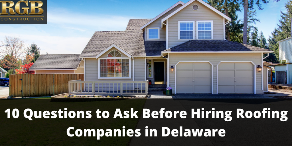 10 Questions to Ask Before Hiring Roofing Companies in Delaware