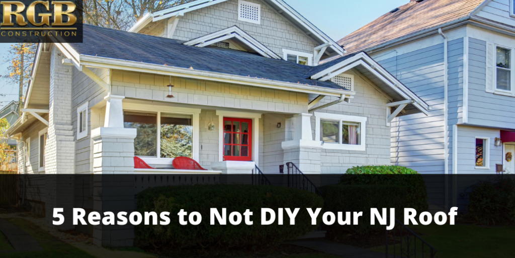 5 Reasons to Not DIY Your NJ Roof