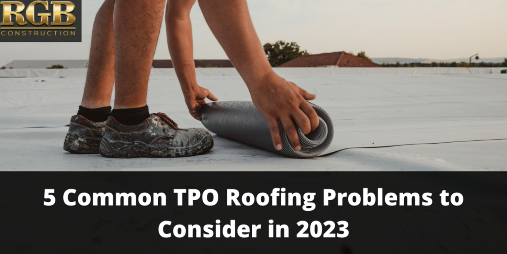5 Common TPO Roofing Problems to Consider in 2023