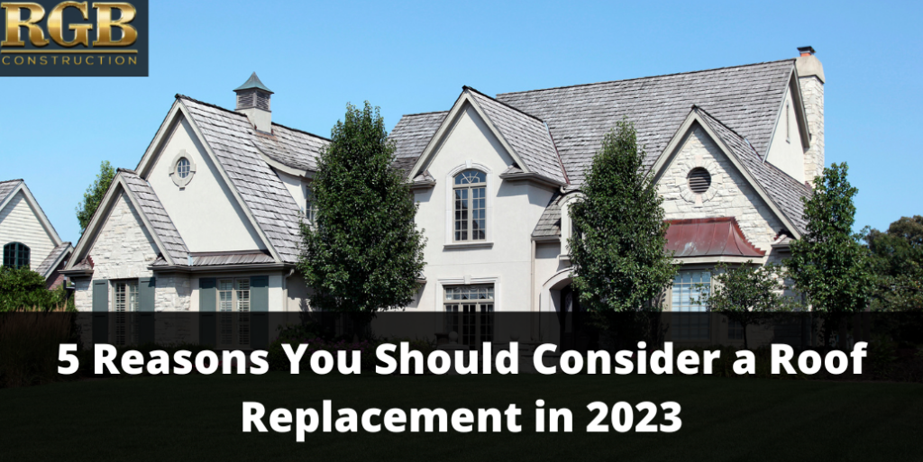 5 Reasons You Should Consider a Roof Replacement in 2023