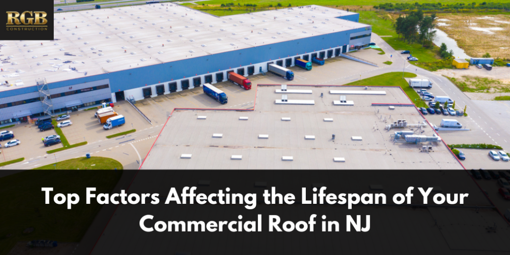 Top Factors Affecting the Lifespan of Your Commercial Roof in NJ