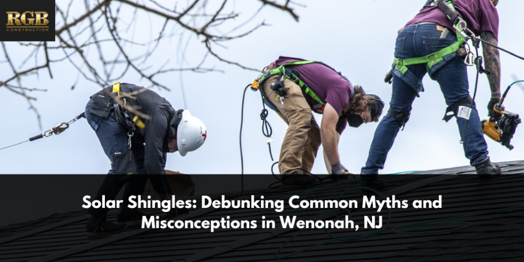 Solar Shingles: Debunking Common Myths and Misconceptions in Wenonah, NJ