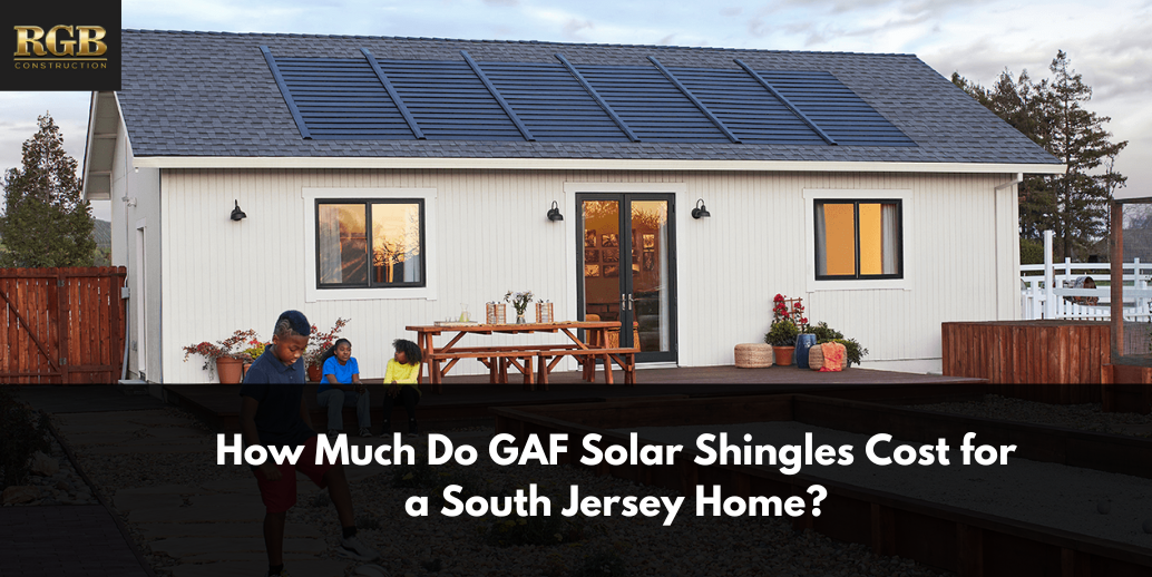 How Much Do GAF Solar Shingles Cost For A South Jersey Home RGB 