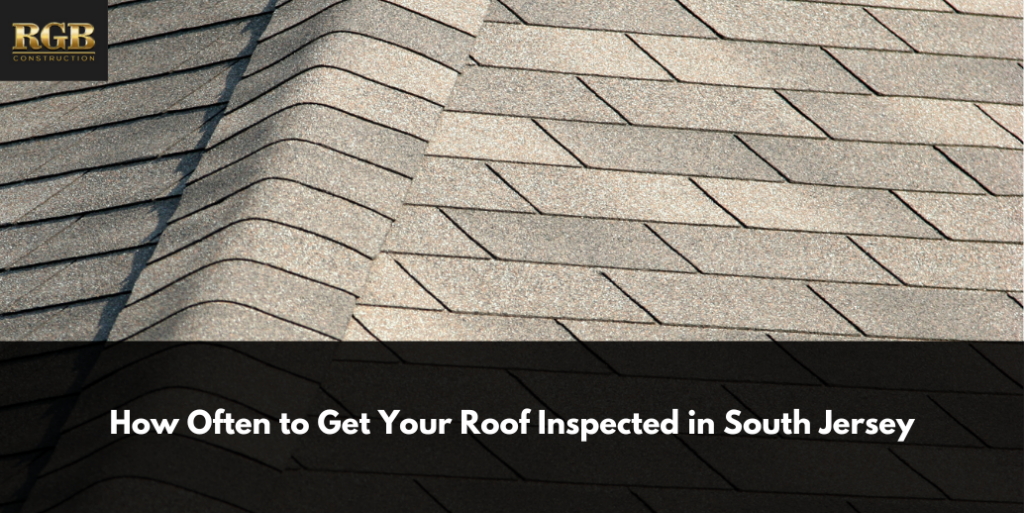 How Often to Get Your Roof Inspected in South Jersey