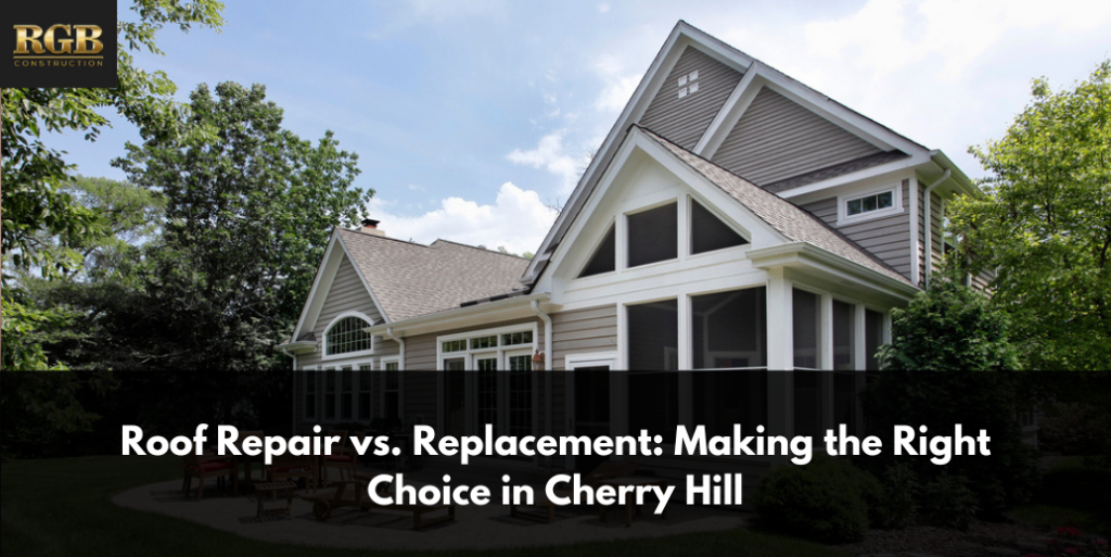 Roof Repair vs. Replacement: Making the Right Choice in Cherry Hill