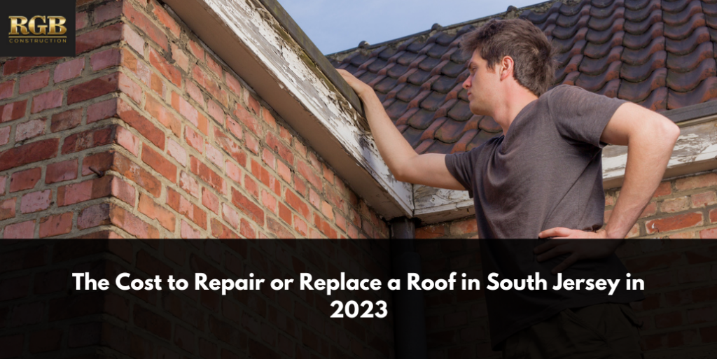 The Cost to Repair or Replace a Roof in South Jersey in 2023