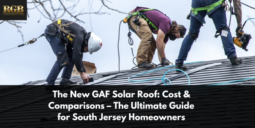The New GAF Solar Roof: Cost & Comparisons – The Ultimate Guide for South Jersey Homeowners