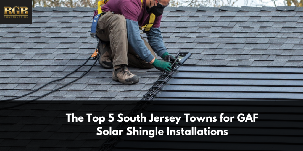 The Top 5 South Jersey Towns for GAF Solar Shingle Installations