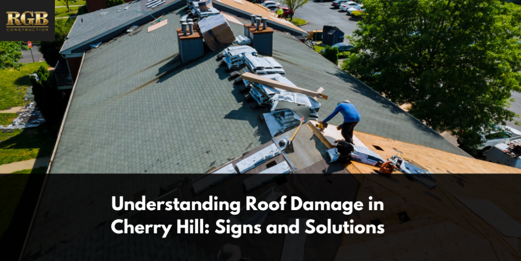 Understanding Roof Damage in Cherry Hill: Signs and Solutions