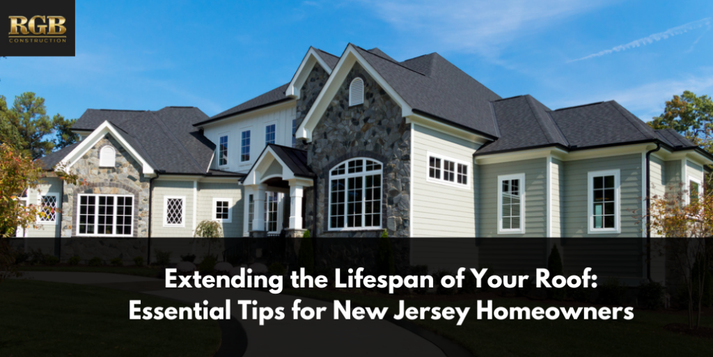 Extending the Lifespan of Your Roof: Essential Tips for New Jersey Homeowners