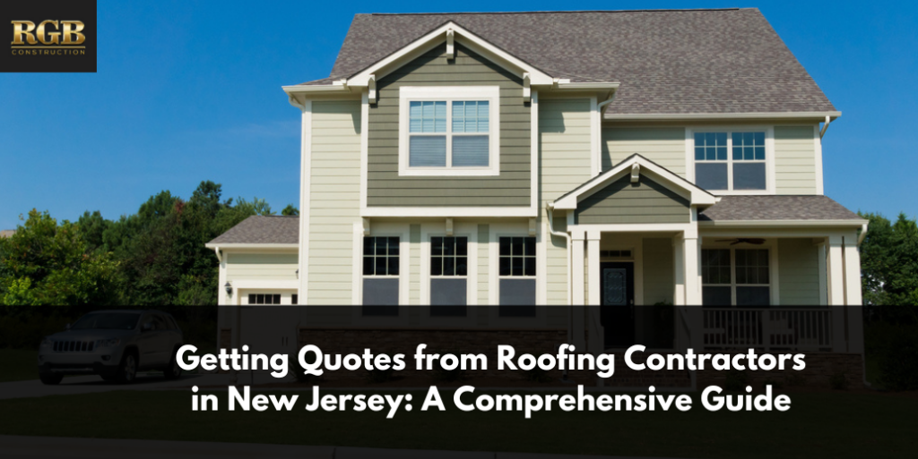 Getting Quotes from Roofing Contractors in New Jersey: A Comprehensive Guide