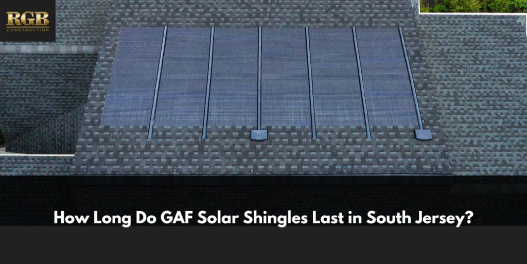 How Long Do GAF Solar Shingles Last in South Jersey?