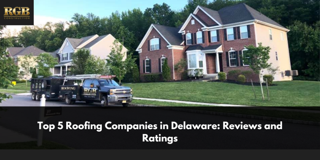 Top 5 Roofing Companies in Delaware: Reviews and Ratings