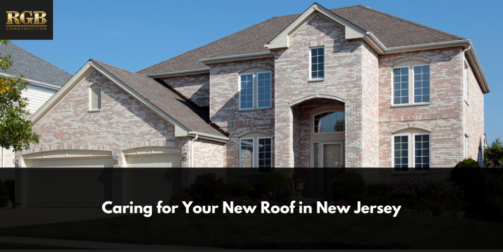 Caring for Your New Roof in New Jersey