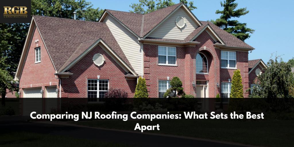Comparing NJ Roofing Companies: What Sets the Best Apart