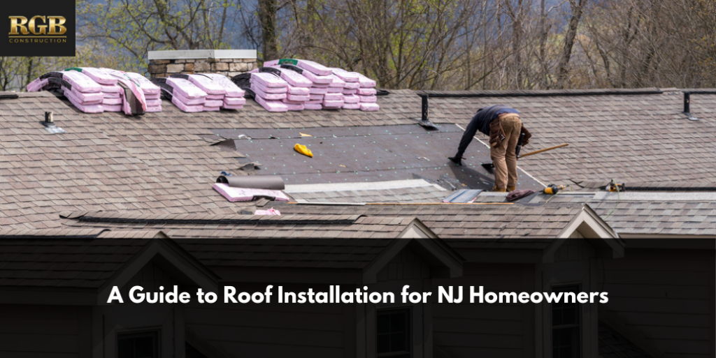 A Guide to Roof Installation for NJ Homeowners