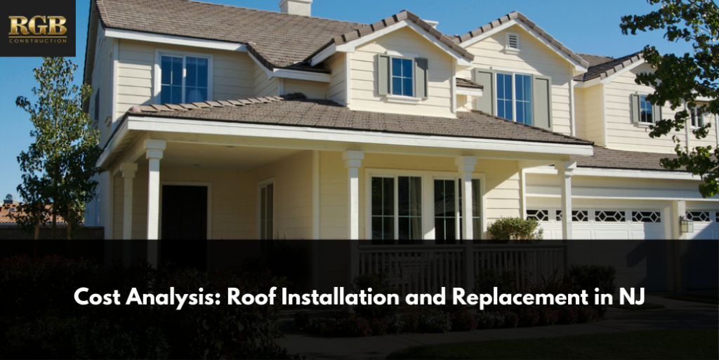Cost Analysis: Roof Installation and Replacement in NJ