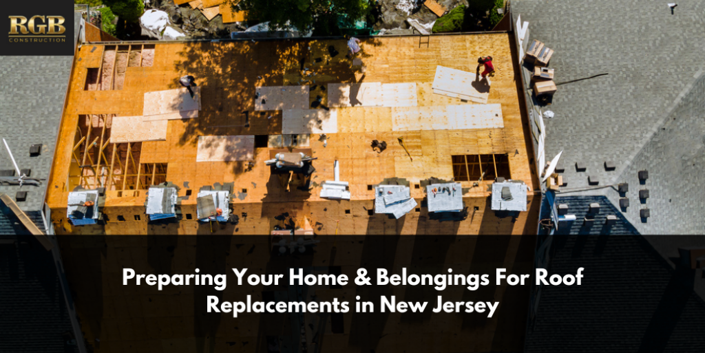 Preparing Your Home & Belongings For Roof Replacements in New Jersey
