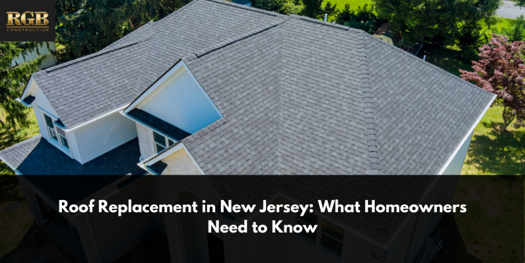 Roof Replacement in New Jersey: What Homeowners Need to Know