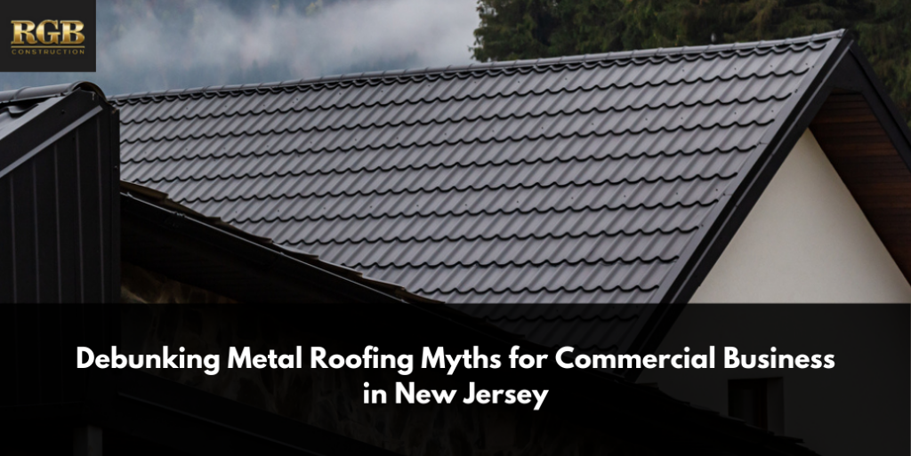 Debunking Metal Roofing Myths for Commercial Business in New Jersey