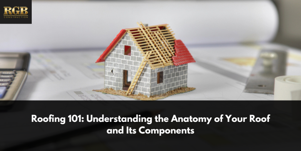 Roofing 101: Understanding the Anatomy of Your Roof and Its Components