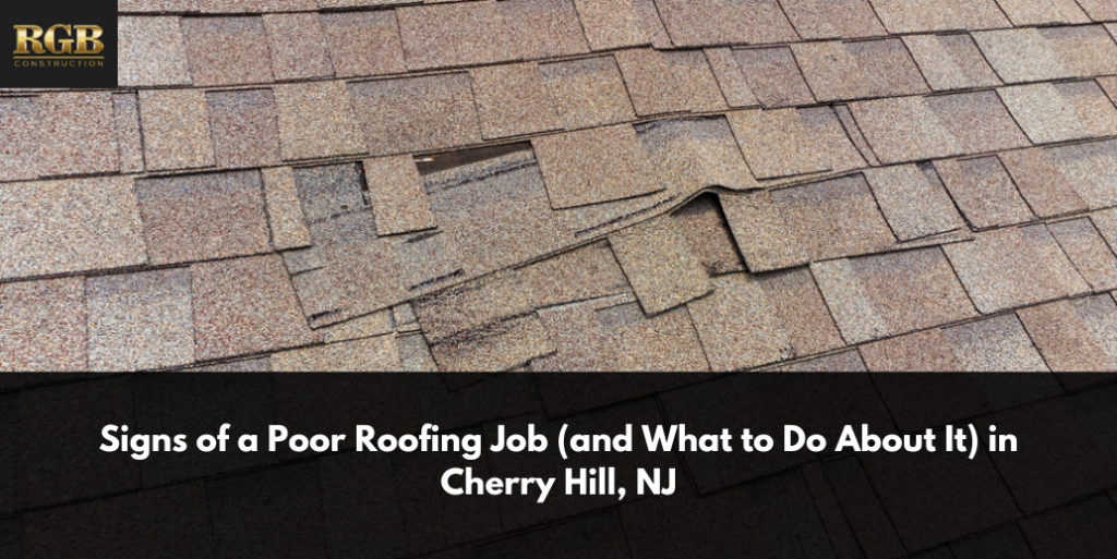 Signs of a Poor Roofing Job (and What to Do About It) in Cherry Hill, NJ