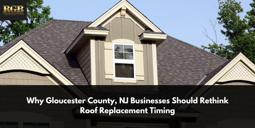 Why Gloucester County, NJ Businesses Should Rethink Roof Replacement ...