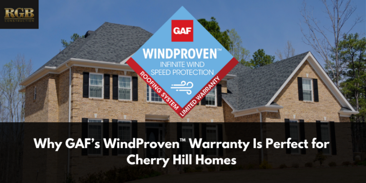 Why GAF’s WindProven™ Warranty Is Perfect for Cherry Hill Homes