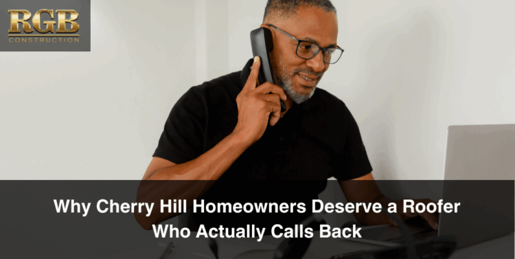 RGB Construction is a roofer who calls back our customers.