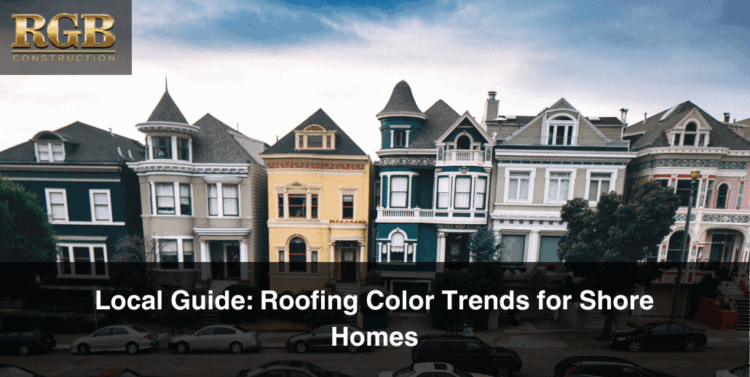 A line of homes with different colored roofs, some following roofing color trends for shore homes
