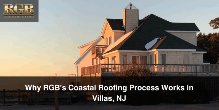 Cape May homes require a coastal roofing process to get their roof installation done right.
